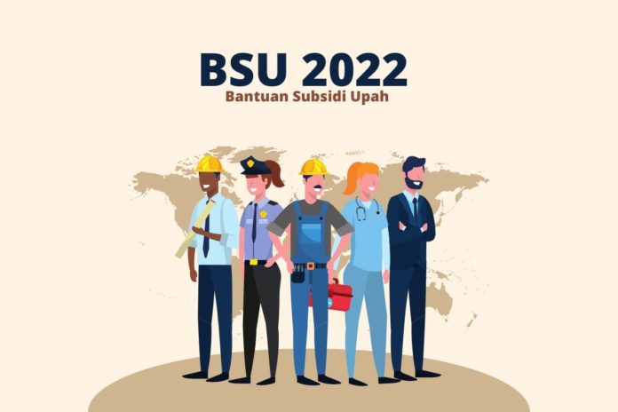 Bantuan Subsidi Upah BSU 2022