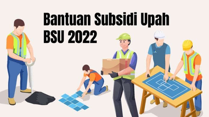 Info bantuan subsidi upah atau BSU tahap 5 tahun 2022 akan cair besok, Info bantuan subsidi upah atau BSU tahap 5 tahun 2022 akan cair besok,